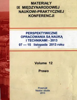 Perspektywiczne opracowania sa nauka i technikami-2013. Vol.12. Prawo : Materialy IX Miedzynarodowej naukowi-praktycznej konferencji (07-15 listopada 2013 roku)