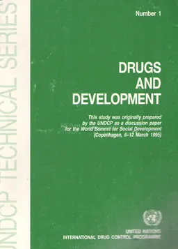 Drugs and development. This study was originally prepared by the UNDCP as a discussion paper for the World Summit for Social Development (Copenhagen, 6-12 March 1995). Number 1