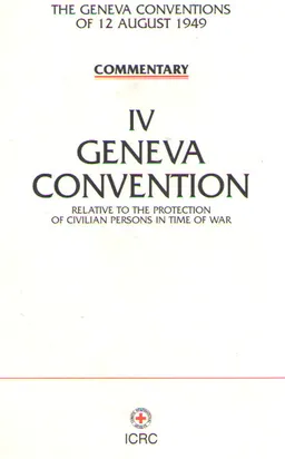 IV Geneva convention relative to the protection of civilian persons in time of war : Commentary