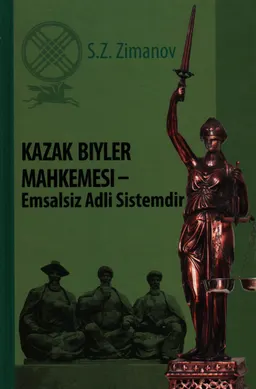 Kazak Biyler Mahkemesi-Emsalsiz Adli Sistemdir : общественно-политическая литература