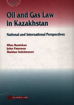 Oil and Gas Law in Kazakhstan: National and International Perspectives : научное издание