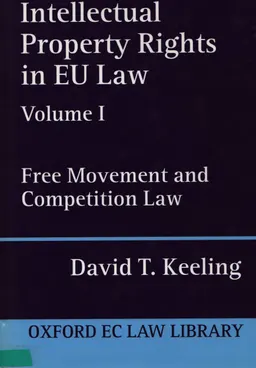 Intellectual Property Rights in EU Law. Free Movement and Competition Law. Volume 1