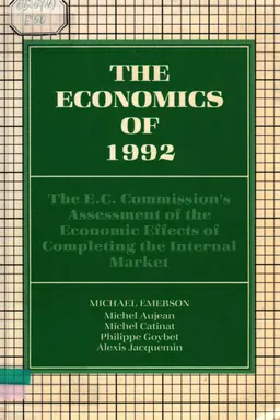 The economics of 1992. The EC Commission's assessment of the Economic effects of completing the internal market