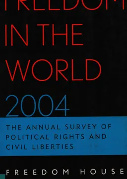 Freedom in the world 2004. The annual survey of political rights & civil liberties