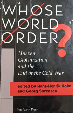 Whose world order? : Uneven Globalization and the End of the Cold War