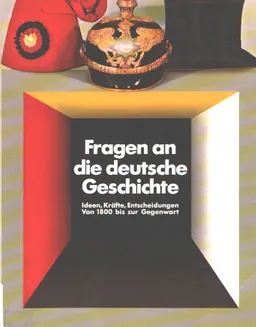 Fragen an die deutsche Geschichte: Ideen, Krafte, Entscheidungen von 1800 bis zur Gegenwart