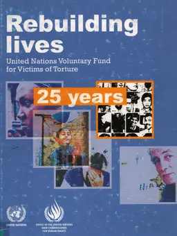 25 Years Rebuilding Lives: United Nations Voluntary Fund for Victims of Torture : научное издание