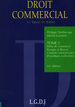 Traite de Droit Commercial. T. 2 Effets de commerce- Bangue et Bourse Contrats commerciaux Procedures collectives