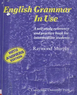 English Grammar in Use: A self-study reference and praktice book for intermediate students.With answers