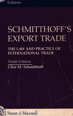 Schmitthoff ' S export trade: the law and practice of international trade