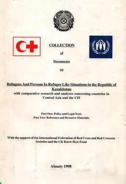 Collection of Documents on Refugees and Persons and Persons in Refugee Like Situations in the Republic of Kazakhstan with comparanive research and analysses on countries in Central Asia and the CIS