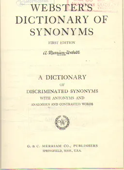 Webster*s dictionary of synonyms : first edition. A dictionary of discriminated synonyms with antonyms and analogous and contrasted words