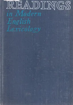 Readings in modern english lexicoloq = Английская лексикология в выдержках и извлечениях : Пособие для студентов педагогических институтов