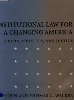 Constitutional law for a changing America: rights, librrties, and justice