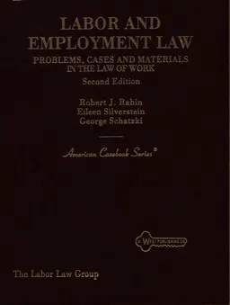 Labor and employment law: problems, cases and materials in the law of work