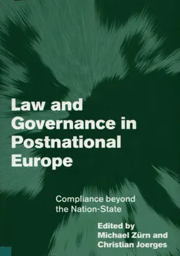 Law and Governance in Postnatiomal Europe: Compliance beyond the Nation-State