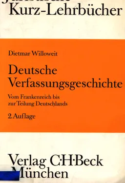 Deutsche Verfassungsgeschichte: Vom Frankenreich bis zur Teilung Deutschlands : Ein Studienbuch