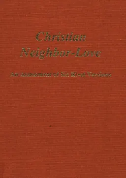 Christian neighbor-love : an assessment of six rival version