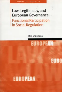 Law, Legitimacy,and European Governance : Functional Participation in Social Regulation