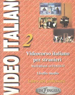 Video italiano 2. Videocorso italiano per stranieri. Materiale autentico. Livello medio : Libro del professore