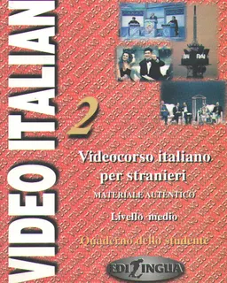 Video italiano 2. Videocorso italiano per stranieri. Materiale autentico. Livello medio : Quaderno dello studente