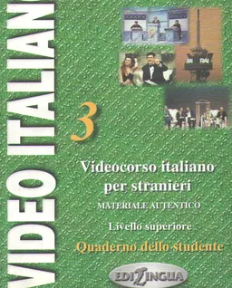 Video italiano 3. Videocorso italiano per stranieri. Materiale autentico. Livello superiore : Quaderno dello studente