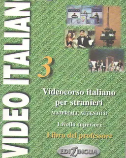 Video italiano 3. Videocorso italiano per stranieri. Materiale autentico. Livello superiore : Libro del professore