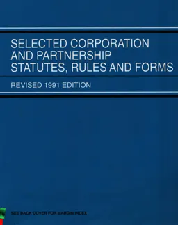 Selected corporation and partnership Statutes, Rules, and Forms : Revised 1991 Edition