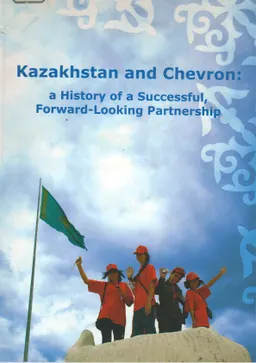 Kazakhstan and Chevron: a history of a Successful, Forward-looking Partnership