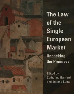 The Law of the Single European Market: Unpacking the Premises