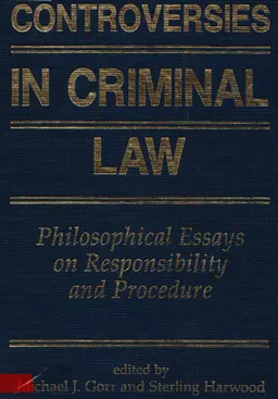 Controversies in Criminal Law: Philosophical Essays on Responsibility and Procedure