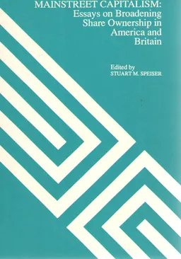 Mainstreet Capitalism: Essay on Broadening Share Ownership in America and Britain