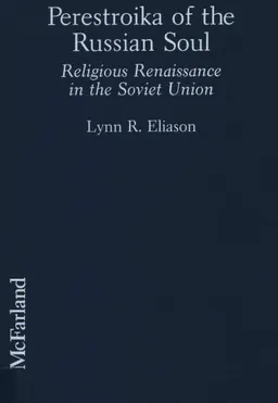 Perestroika of the Russian Soul: Religious Renaissance in the Soviet Union