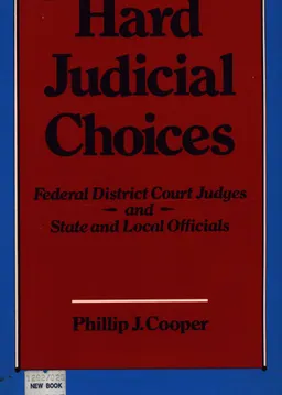 Hard Judicial Choices: Federal District Court Judges and State and Local Officials : научное издание