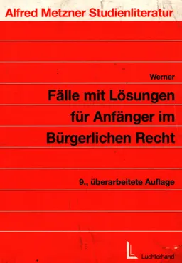 Fälle mit Lösungen für Anfänger im Bürgerlichen Recht