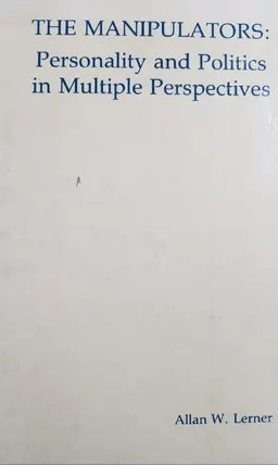 The Manipulators: Personality and Politics in Multiple Perspectives : научное издание