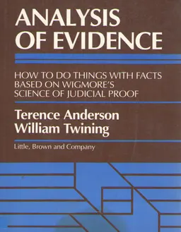 Analysis of Evidence: How to DO Things with Facts Based on Wigmore's. Science of Judicial Proof : научное издание