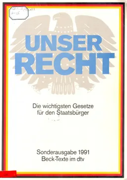Unser Recht: die wichtigsten Gesetze fur den Staatsburger : Verfassungsrecht, bürgerliches Recht, Miet- und Wohnungsrecht, Handels-, Gesellschafts- und Wirtschaftsrecht, Arbeitsrecht, Sozialrecht, Strafrecht und Ordnungswidrigkeitenrecht, Strassenverkehrsrecht, Verwaltungsrecht : Textausgabe mit ausführlichem Sachverzeichnis