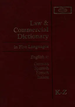 Law and Commercial Dictionary in Five Languages: K-Z : Definitions of the Legal and Commercial Terms and Phrases of American, English, and Civil Law Jurisdiction