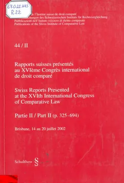Rapports suisses presentes au XVI-eme Congres international de droit compare ; Swiss reports presented at the XVIth International Congress of Comparative Law, Brisbane, 14 au 20 juillet 2002