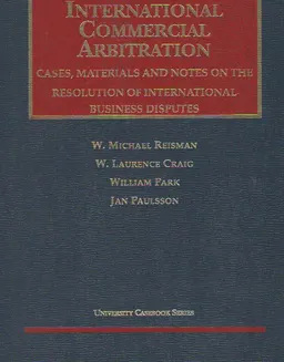 International Commercial Arbitration : cases, materials and notes on the resolution of international business disputes