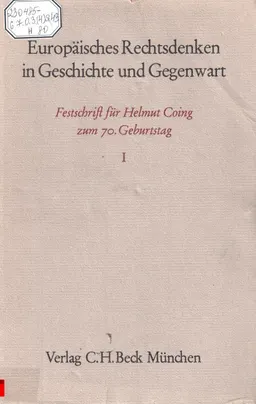 Europaisches Rechtsdenken in Geschichte und Gegenwart. Band 1 : festschrift fur Helmut Coing zum 70. Geburtstag