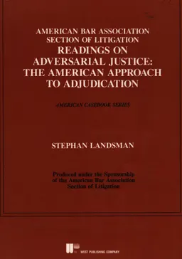 American bar association section of litigation readings on adversarial justice: the american approach to adjudication