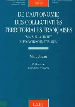 De l'autonomie des collectivites territoriales francaises : essai sur la liberte du pouvir normatif local