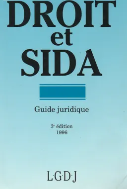 Droit et SIDA: guide juridique