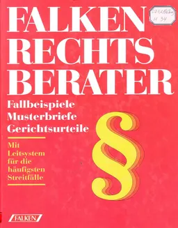 Falken-Rechtsberater : Fallbeispiele, Musterbriefe, Gerichtsurteile