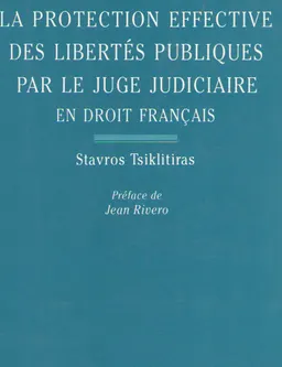 La protection effective des libertes publiques par le juge judiciaire en droit francais