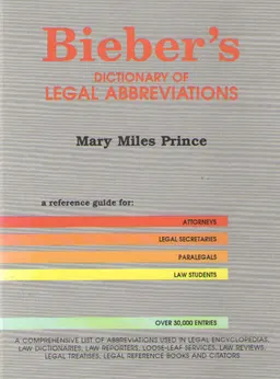 Bieber's Dictionary of Legal abbreviations: reference guide for attorneys, legal secretaries, paralegals, and law students