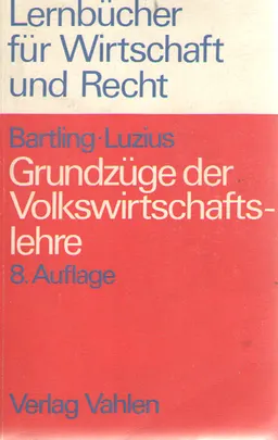 Grundzuge der Volkswirtschaftslehre: Einfuhrung in die Wirtschaftstheorie und Wirtschaftspolitik