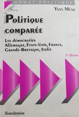Politique comparee. Les democraties Allemagne, Etats-Unis, France, Grande-Bretagne, Italie